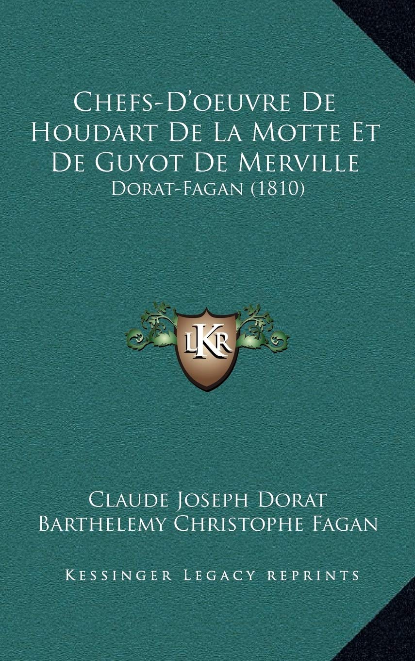 Chefs-D'oeuvre De Houdart De La Motte Et De Guyot De Merville: Dorat-Fagan (1810) Contemporary literature