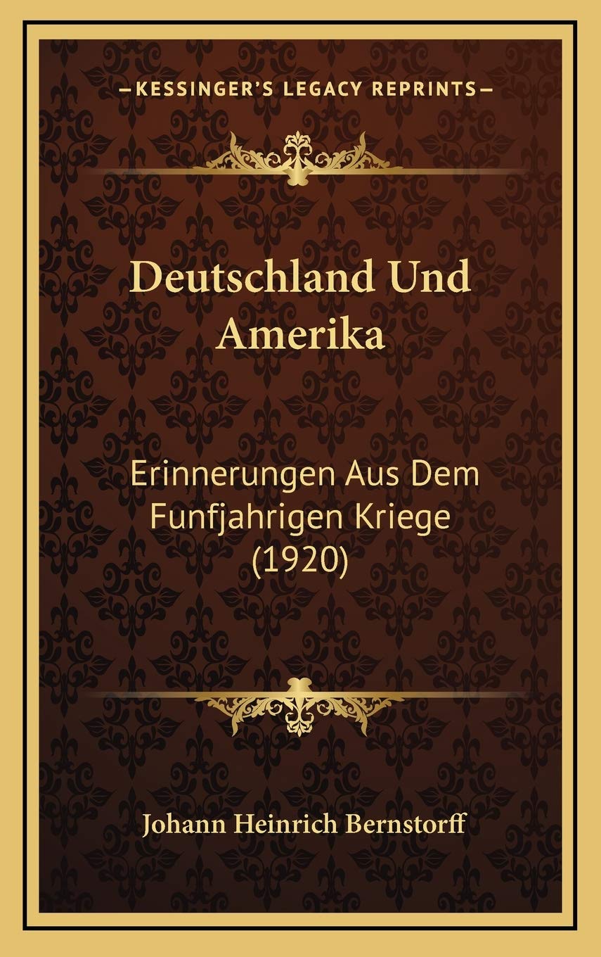 Deutschland Und Amerika: Erinnerungen Aus Dem Funfjahrigen Kriege (1920) Contemporary literature