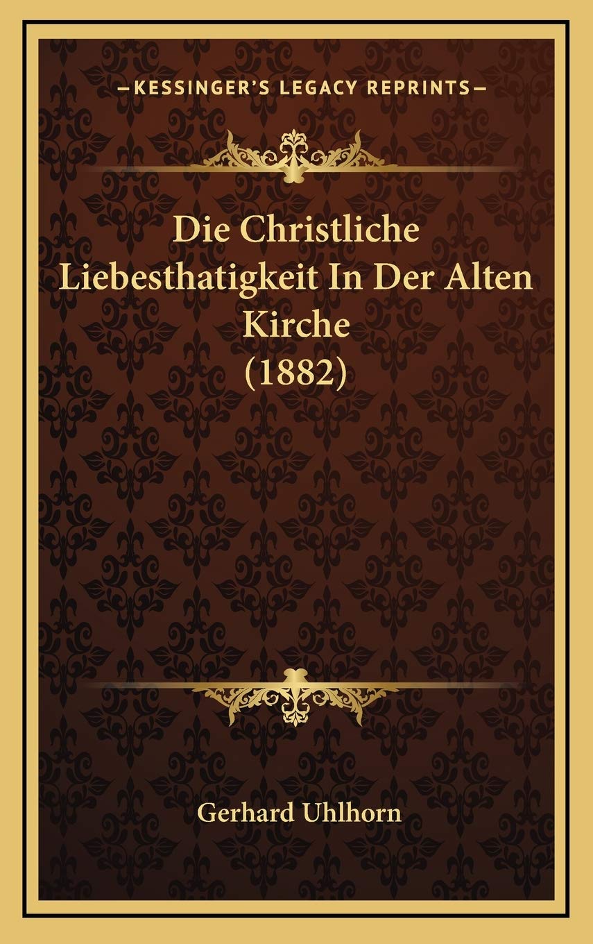 Die Christliche Liebesthatigkeit In Der Alten Kirche (1882) Contemporary literature