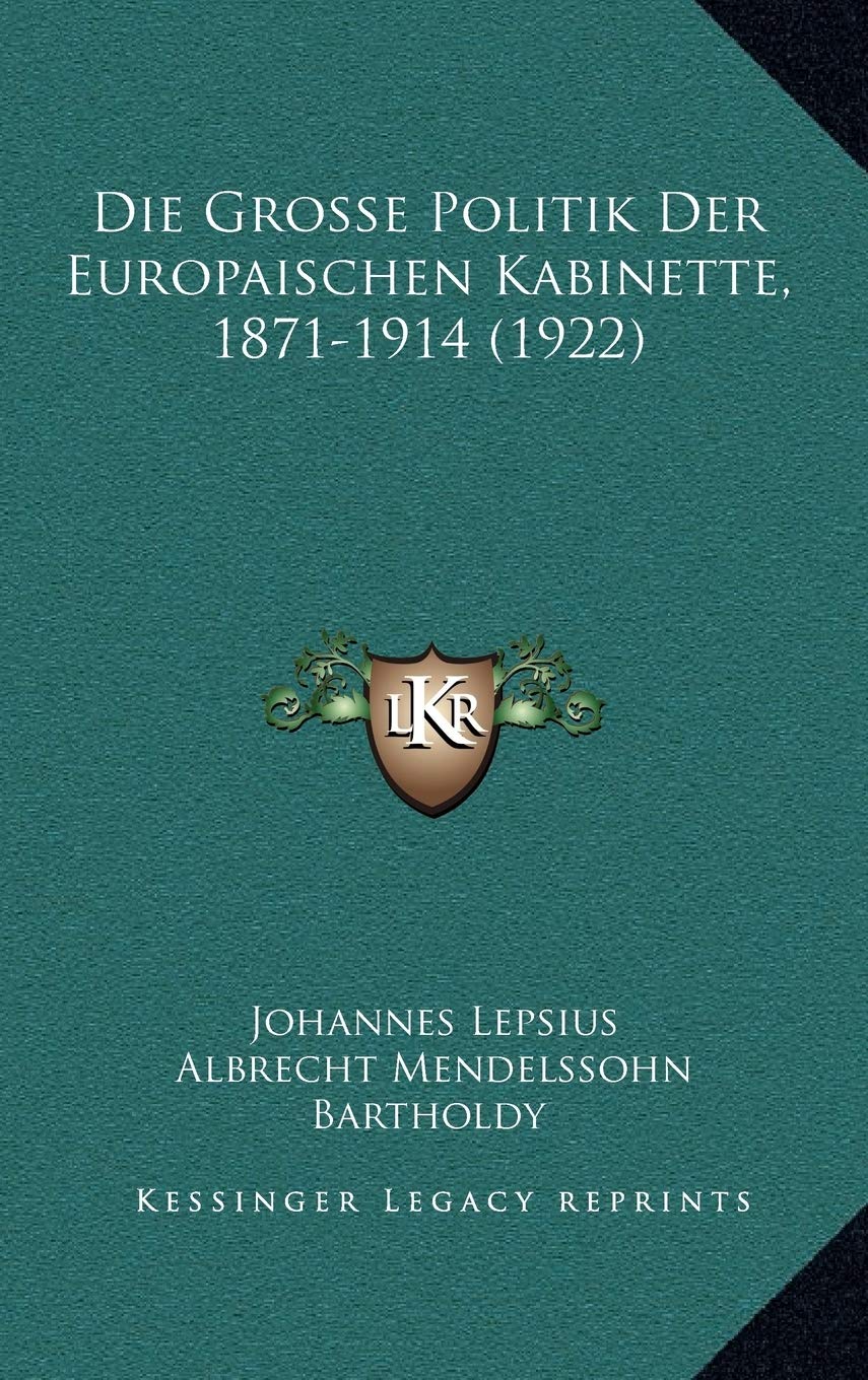 Die Grosse Politik Der Europaischen Kabinette, 1871-1914 (1922) Contemporary literature