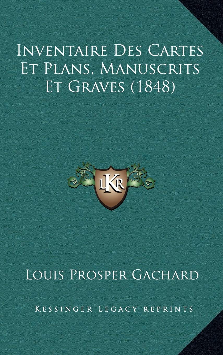 Inventaire Des Cartes Et Plans, Manuscrits Et Graves (1848) Contemporary literature