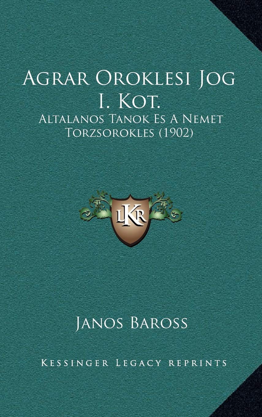 Agrar Oroklesi Jog I. Kot.: Altalanos Tanok Es A Nemet Torzsorokles (1902) Contemporary literature