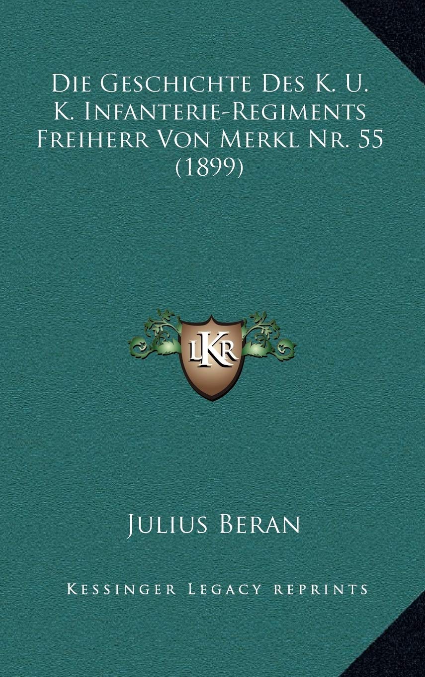 Die Geschichte Des K. U. K. Infanterie-Regiments Freiherr Von Merkl Nr. 55 (1899) Contemporary literature