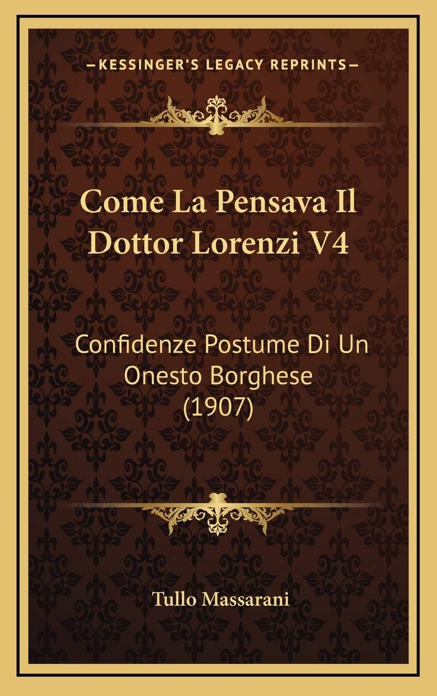 Come La Pensava Il Dottor Lorenzi V4: Confidenze Postume Di Un Onesto Borghese (1907) Contemporary literature