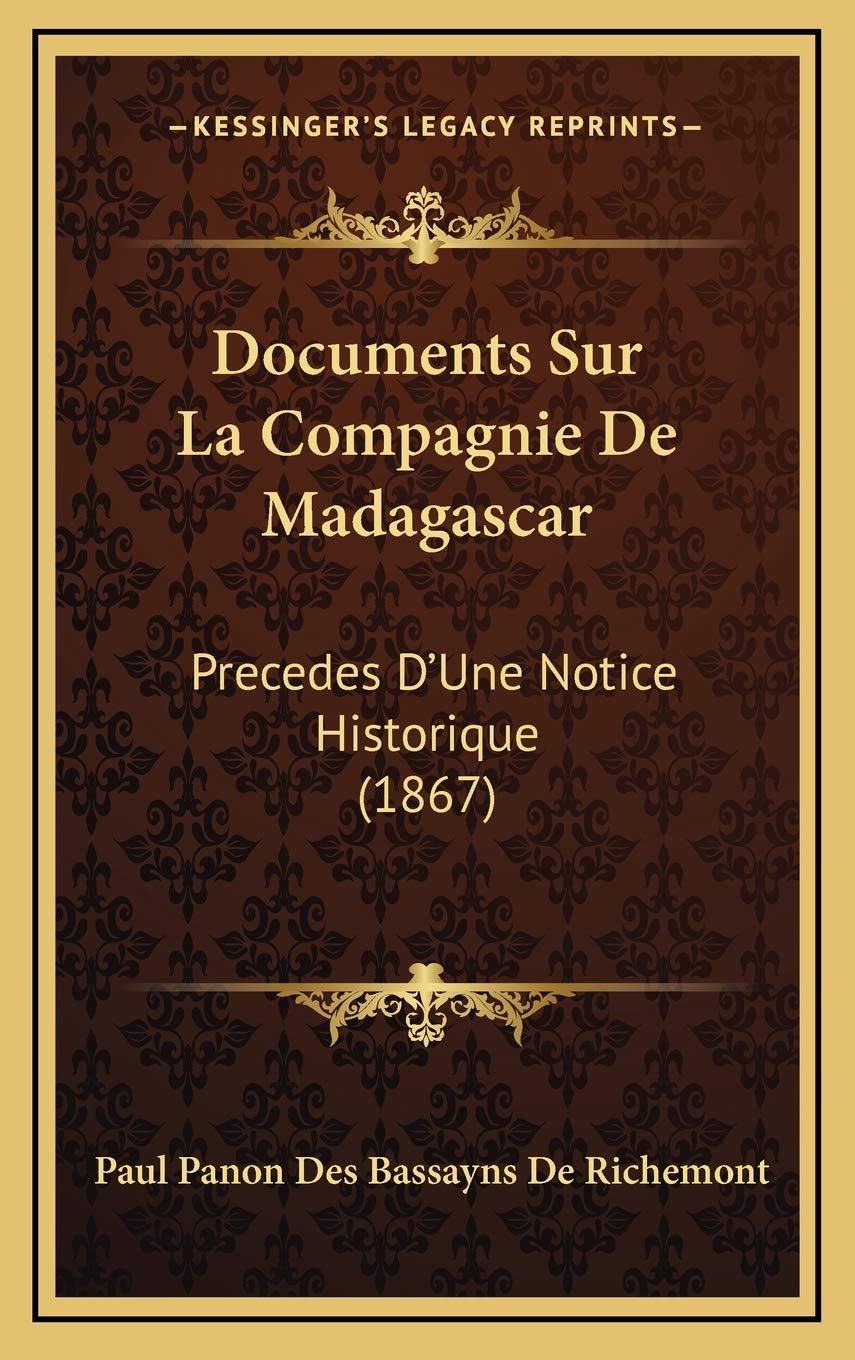 Documents Sur La Compagnie De Madagascar: Precedes D'Une Notice Historique (1867) Contemporary literature
