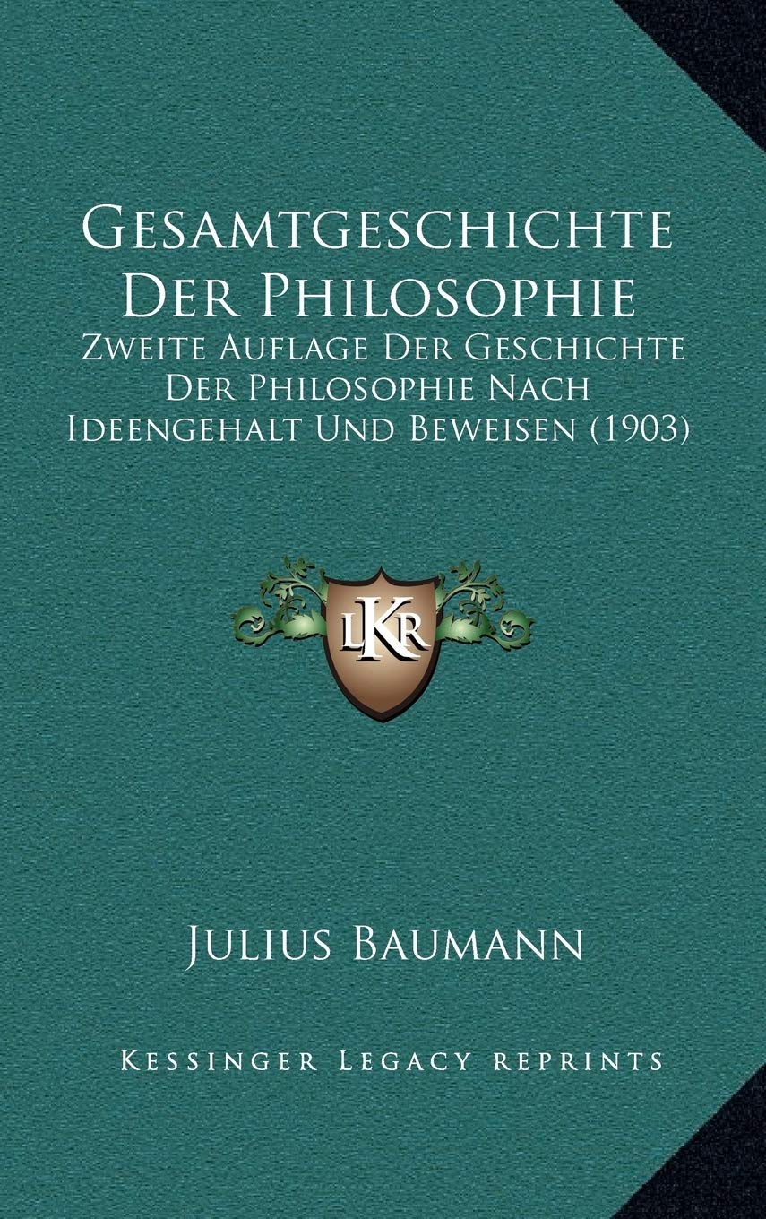 Gesamtgeschichte Der Philosophie: Zweite Auflage Der Geschichte Der Philosophie Nach Ideengehalt Und Beweisen (1903) Contemporary literature