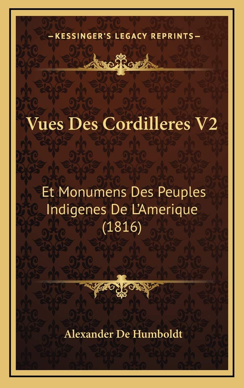 Vues Des Cordilleres V2: Et Monumens Des Peuples Indigenes De L'Amerique (1816) International