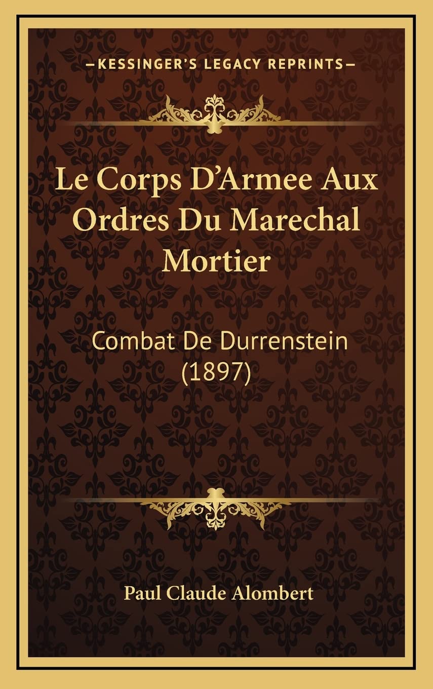 Le Corps D'Armee Aux Ordres Du Marechal Mortier: Combat De Durrenstein (1897) International