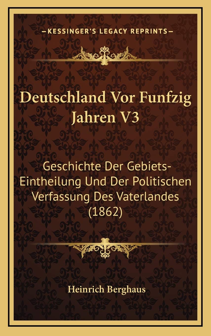 Deutschland Vor Funfzig Jahren V3: Geschichte Der Gebiets-Eintheilung Und Der Politischen Verfassung Des Vaterlandes (1862) Contemporary literature