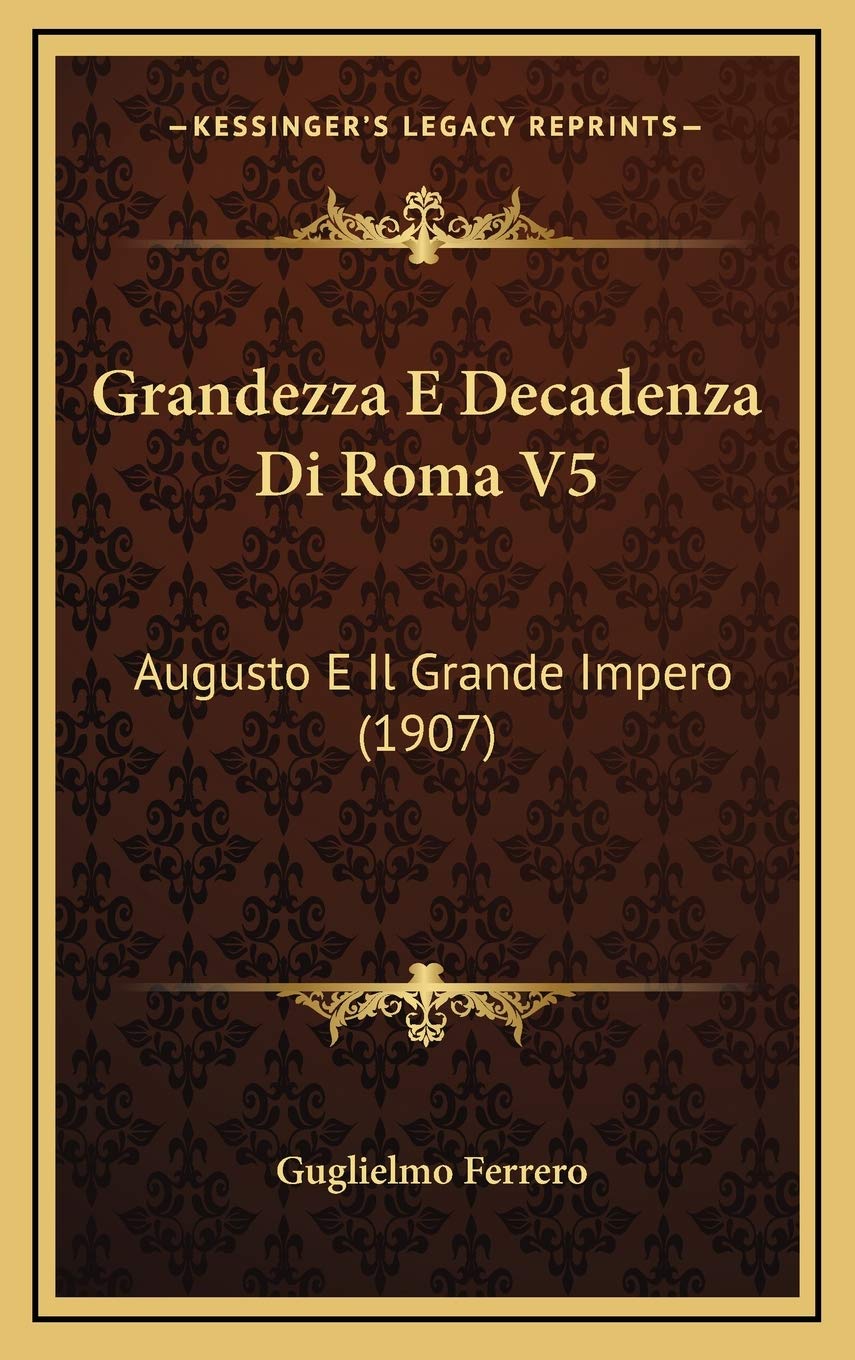 Grandezza E Decadenza Di Roma V5: Augusto E Il Grande Impero (1907) Contemporary literature
