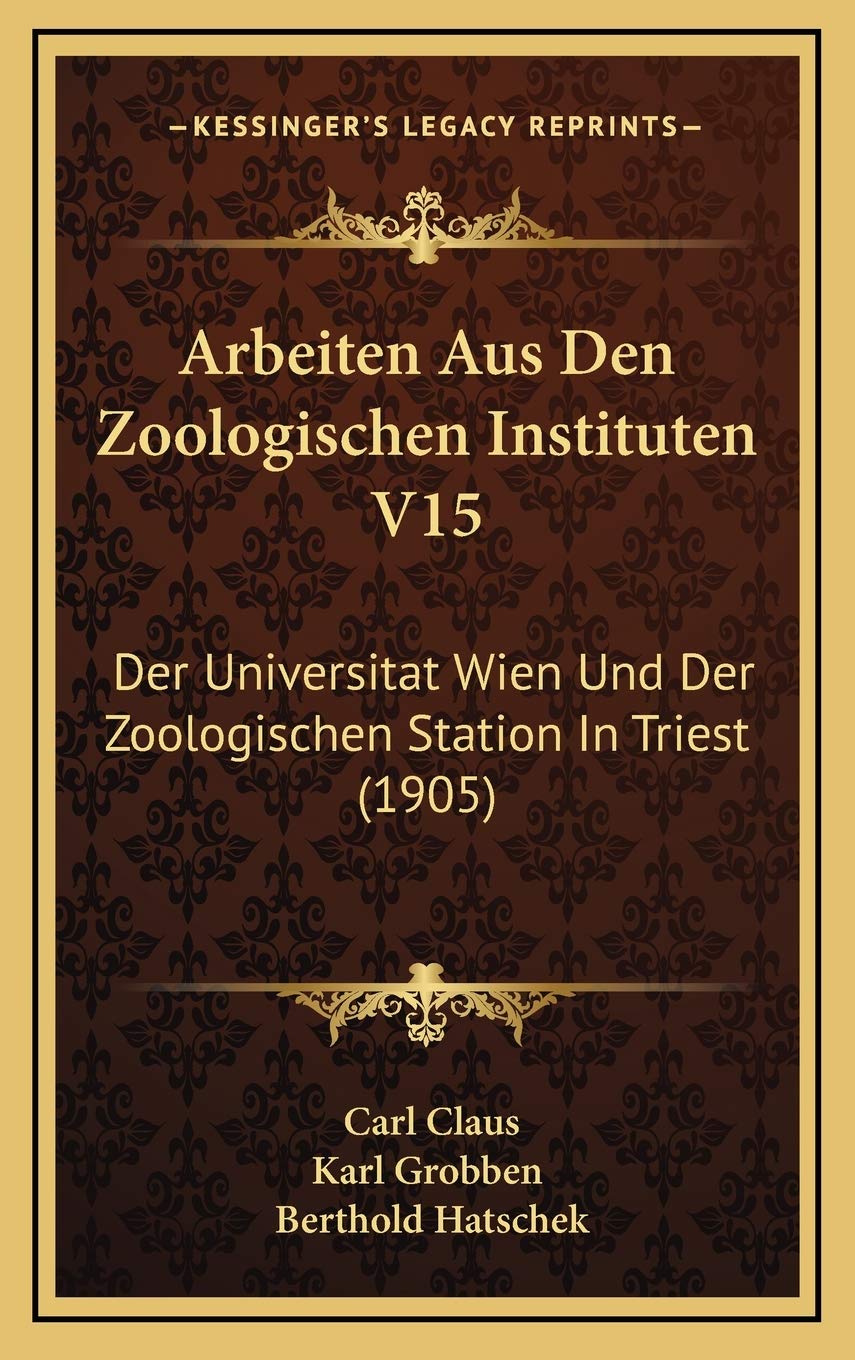 Arbeiten Aus Den Zoologischen Instituten V15: Der Universitat Wien Und Der Zoologischen Station In Triest (1905) Contemporary literature Books