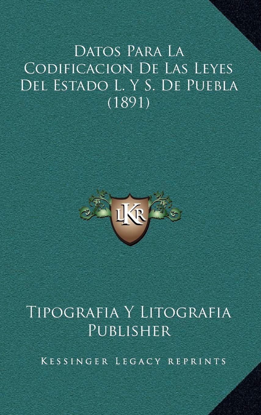 Datos Para La Codificacion De Las Leyes Del Estado L. Y S. De Puebla (1891) Contemporary literature