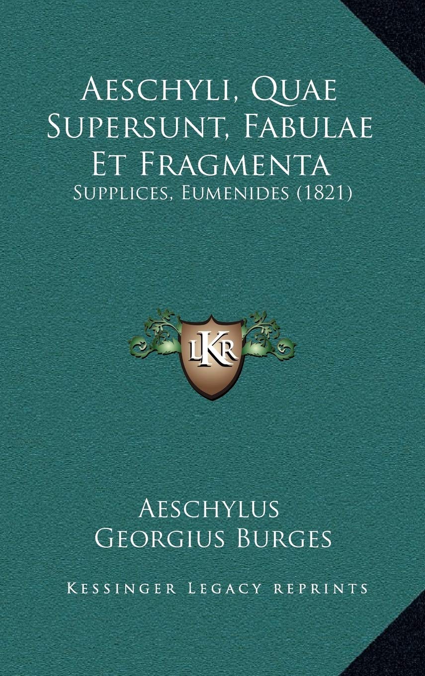 Aeschyli, Quae Supersunt, Fabulae Et Fragmenta: Supplices, Eumenides (1821) Film, Art & Culture