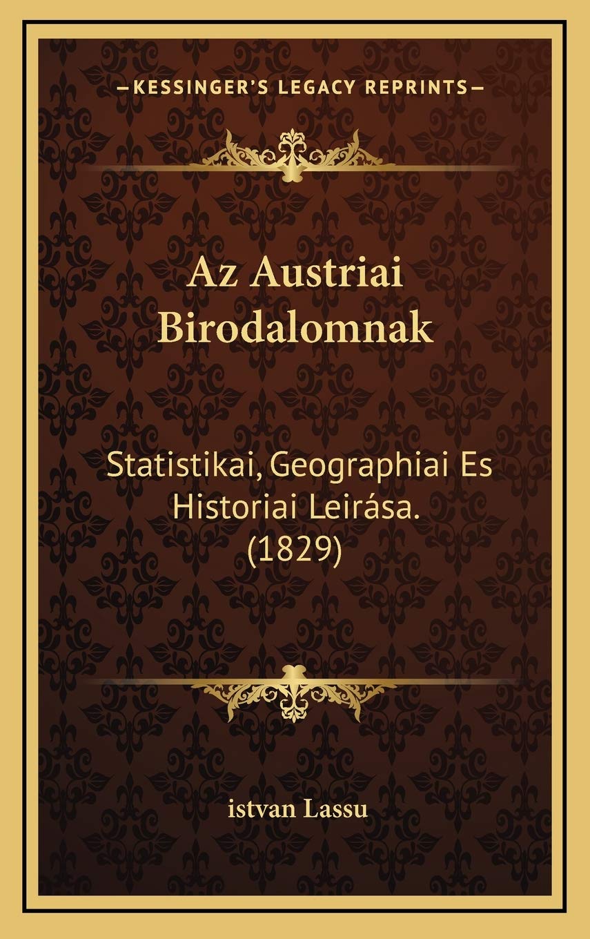 Az Austriai Birodalomnak: Statistikai, Geographiai Es Historiai Leirása. (1829) Contemporary literature