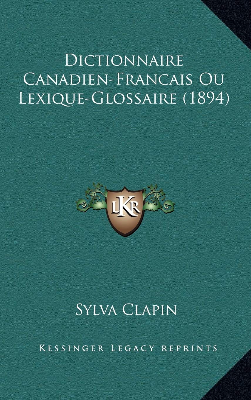 Dictionnaire Canadien-Francais Ou Lexique-Glossaire (1894) Contemporary literature