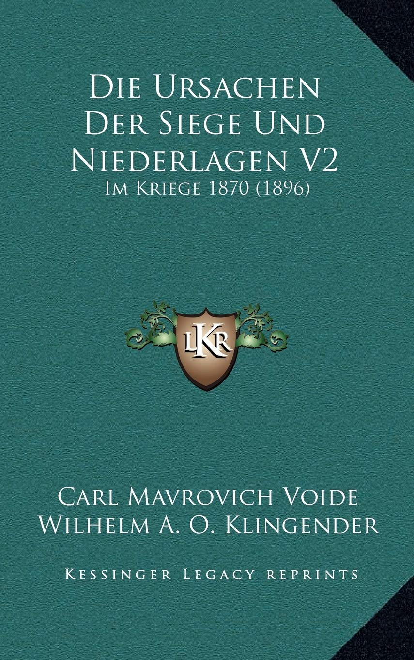 Die Ursachen Der Siege Und Niederlagen V2: Im Kriege 1870 (1896) Contemporary literature
