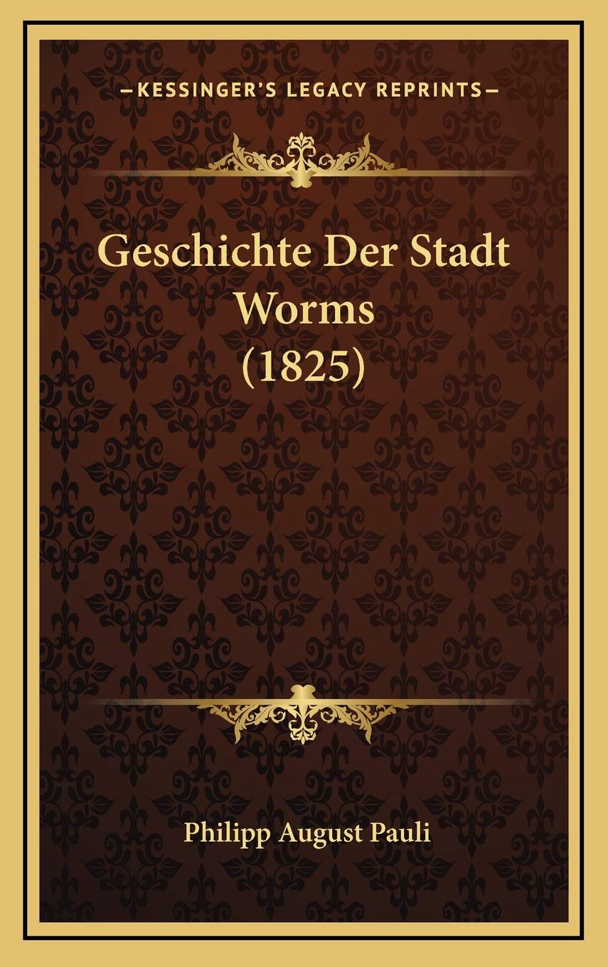 Geschichte Der Stadt Worms (1825) International