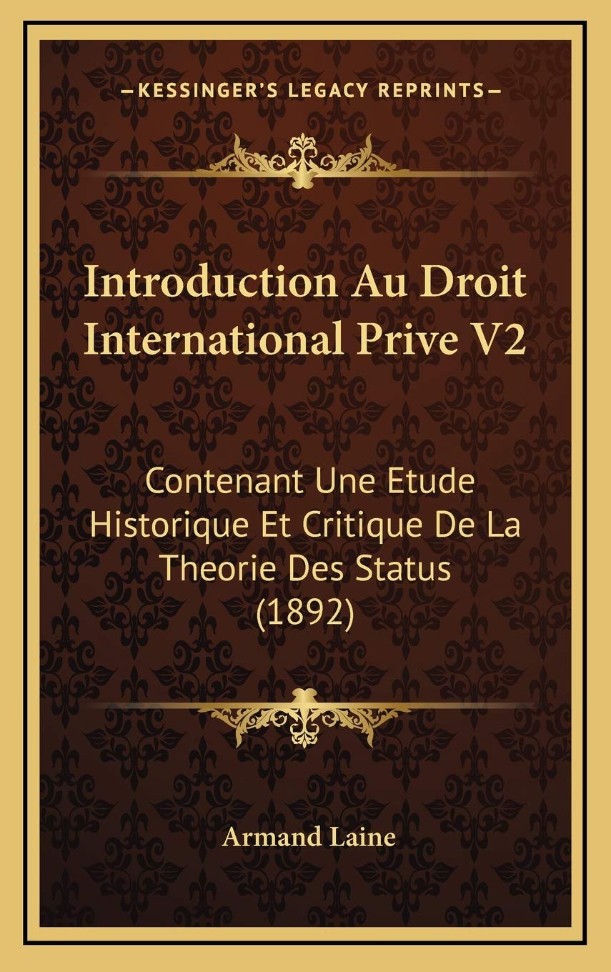 Introduction Au Droit International Prive V2: Contenant Une Etude Historique Et Critique De La Theorie Des Status (1892) Law