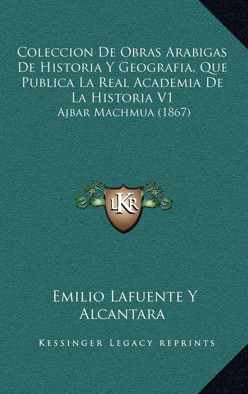 Coleccion De Obras Arabigas De Historia Y Geografia, Que Publica La Real Academia De La Historia V1: Ajbar Machmua (1867) Contemporary literature