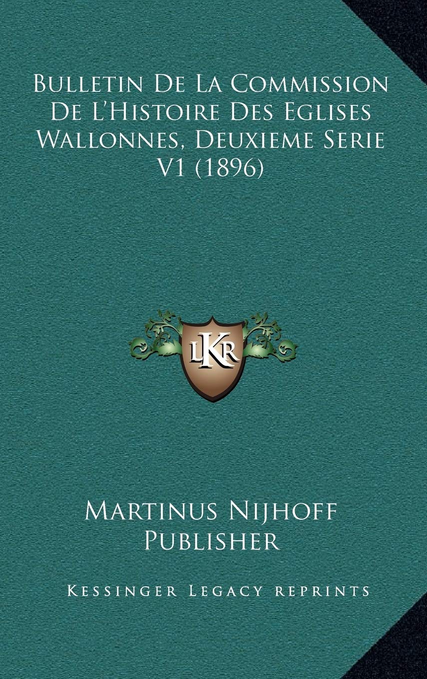 Bulletin De La Commission De L'Histoire Des Eglises Wallonnes, Deuxieme Serie V1 (1896) Contemporary literature