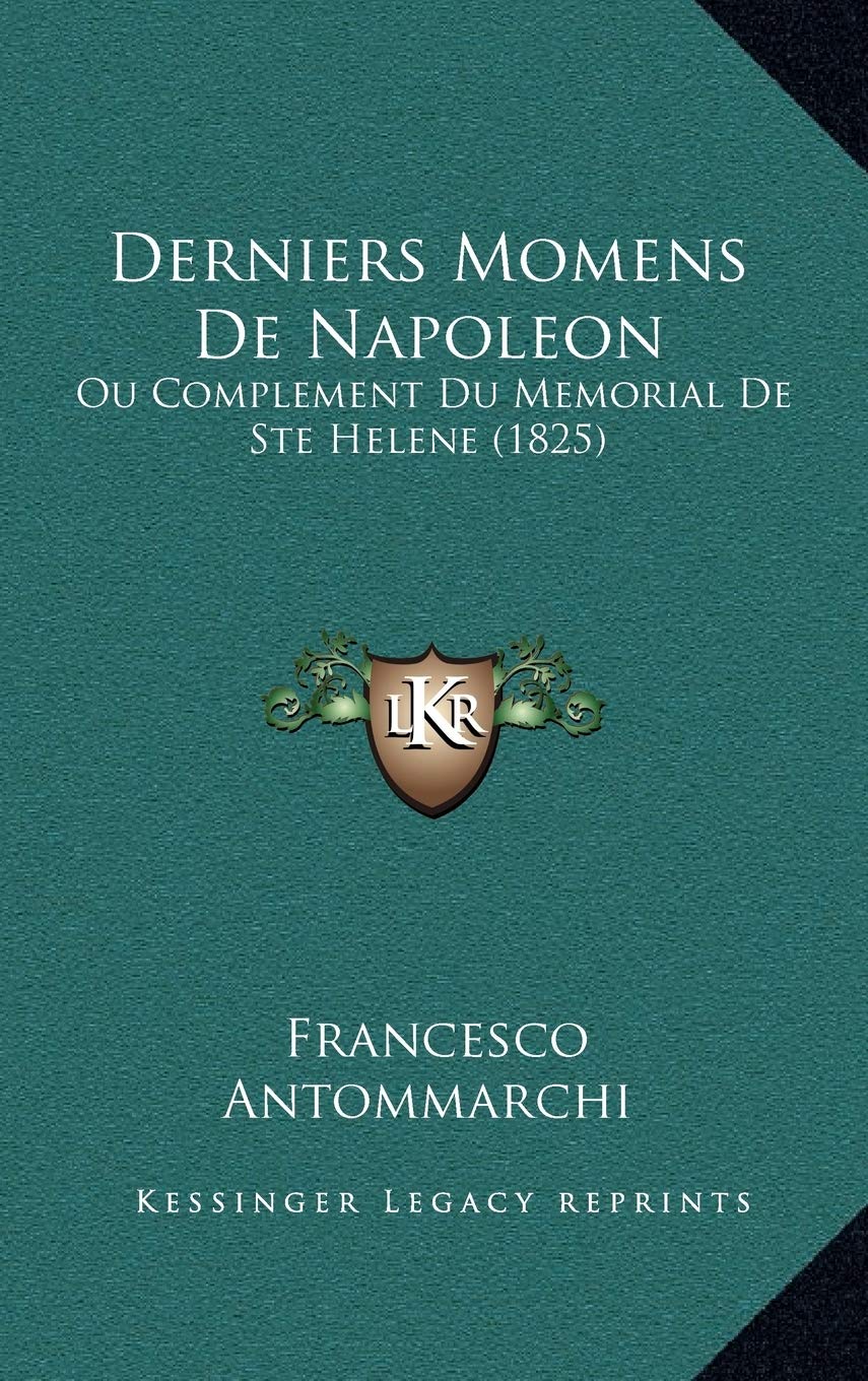Derniers Momens De Napoleon: Ou Complement Du Memorial De Ste Helene (1825) Contemporary literature