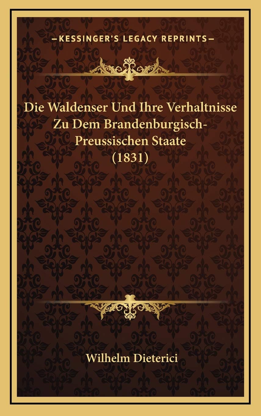 Die Waldenser Und Ihre Verhaltnisse Zu Dem Brandenburgisch-Preussischen Staate (1831) Contemporary literature