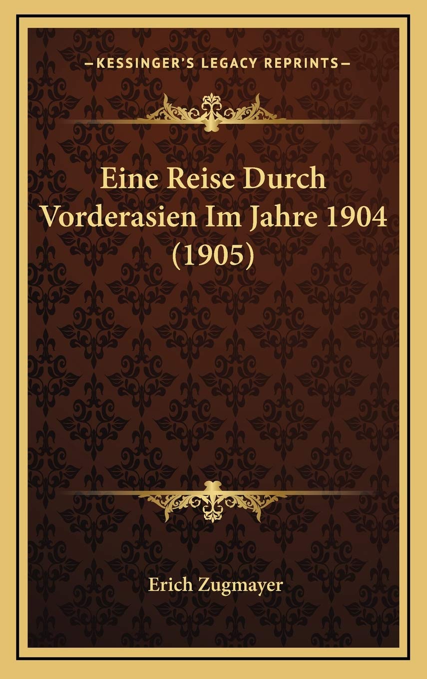 Eine Reise Durch Vorderasien Im Jahre 1904 (1905) International