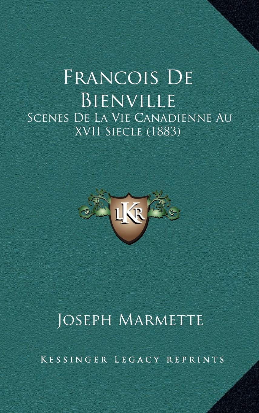 Francois De Bienville: Scenes De La Vie Canadienne Au XVII Siecle (1883) Contemporary literature