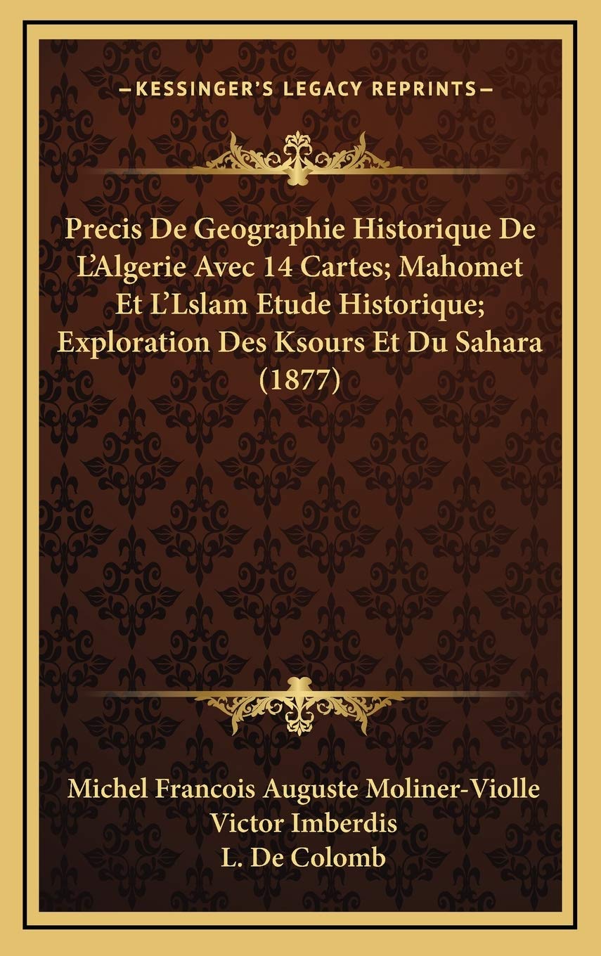 Precis De Geographie Historique De L'Algerie Avec 14 Cartes; Mahomet Et L'Lslam Etude Historique; Exploration Des Ksours Et Du Sahara (1877) Contemporary literature