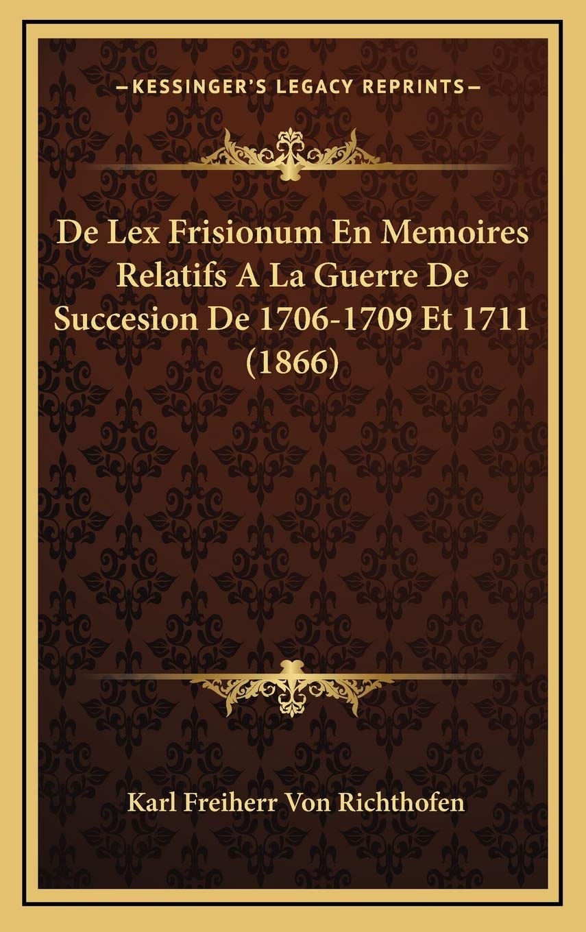 De Lex Frisionum En Memoires Relatifs A La Guerre De Succesion De 1706-1709 Et 1711 (1866) Contemporary literature