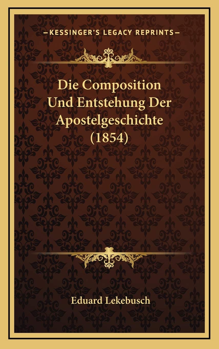 Die Composition Und Entstehung Der Apostelgeschichte (1854) Contemporary literature