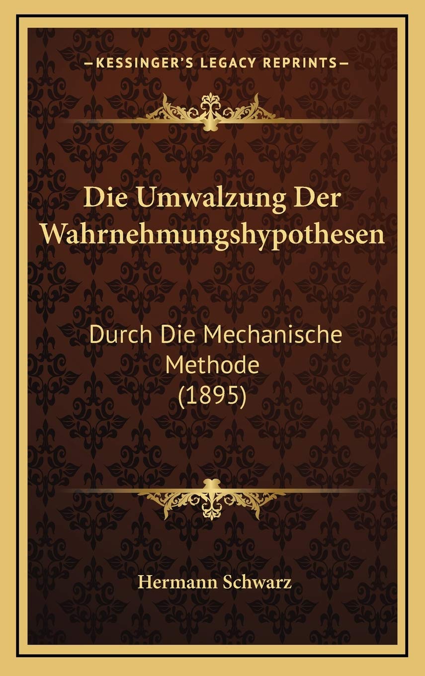Die Umwalzung Der Wahrnehmungshypothesen: Durch Die Mechanische Methode (1895) Contemporary literature
