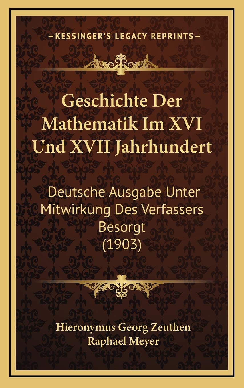 Geschichte Der Mathematik Im XVI Und XVII Jahrhundert: Deutsche Ausgabe Unter Mitwirkung Des Verfassers Besorgt (1903) Contemporary literature Books