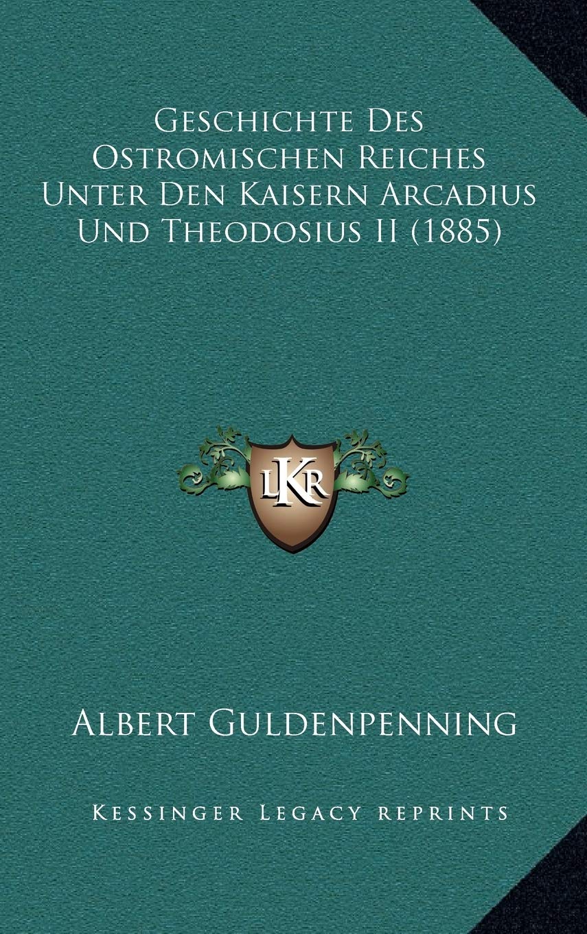 Geschichte Des Ostromischen Reiches Unter Den Kaisern Arcadius Und Theodosius II (1885) Contemporary literature