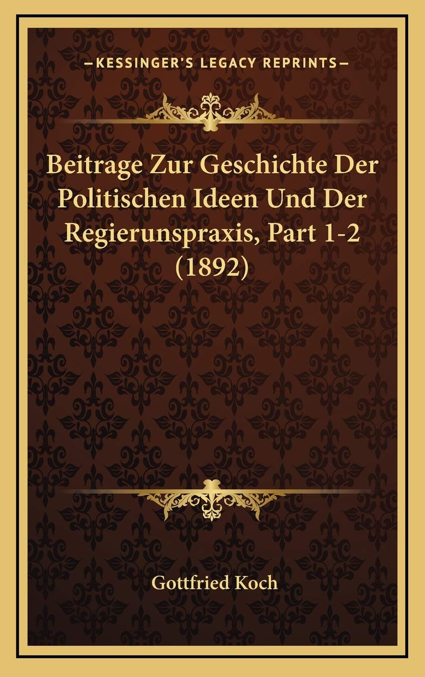 Beitrage Zur Geschichte Der Politischen Ideen Und Der Regierunspraxis, Part 1-2 (1892) Contemporary literature