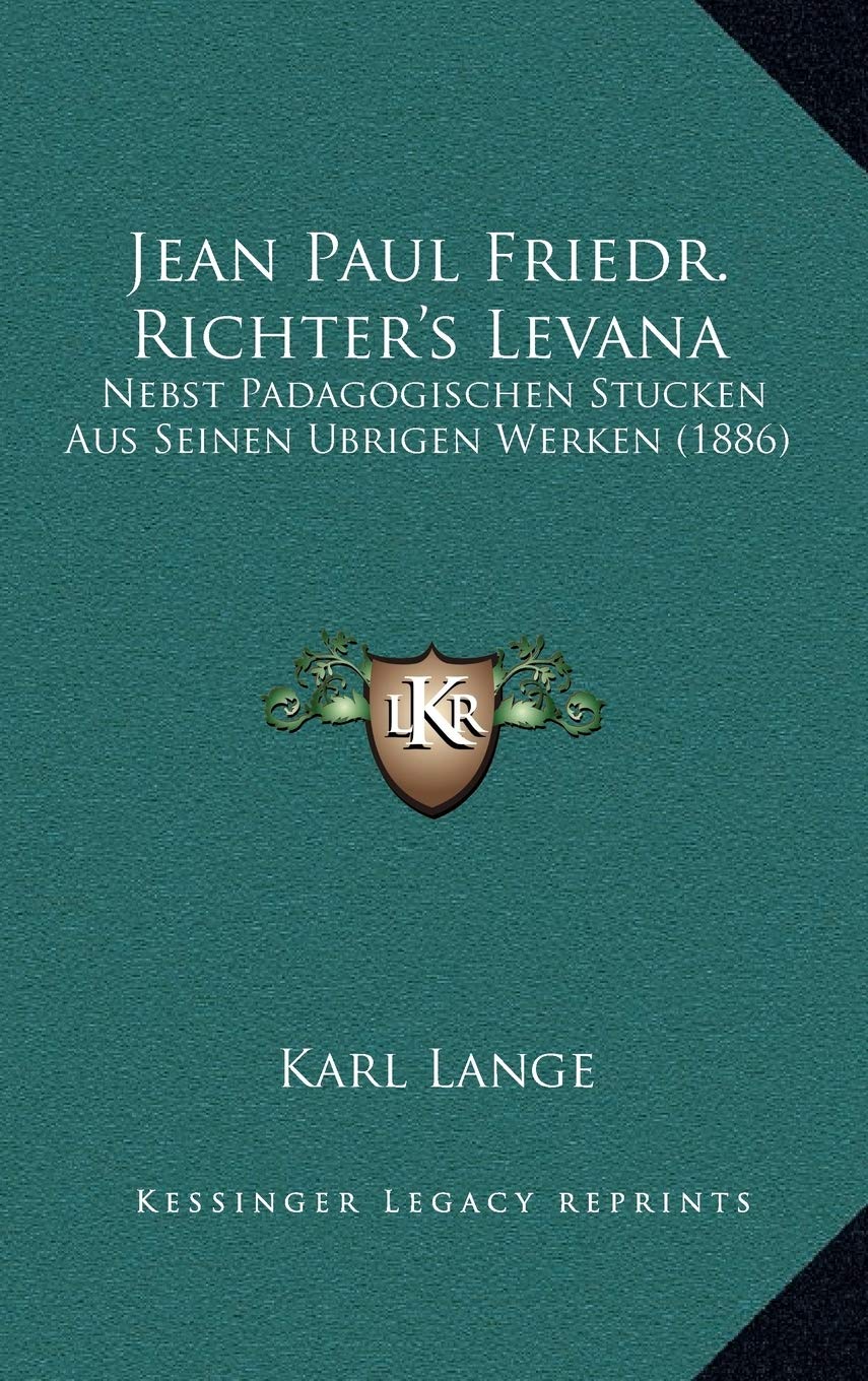 Jean Paul Friedr. Richter's Levana: Nebst Padagogischen Stucken Aus Seinen Ubrigen Werken (1886) Contemporary literature