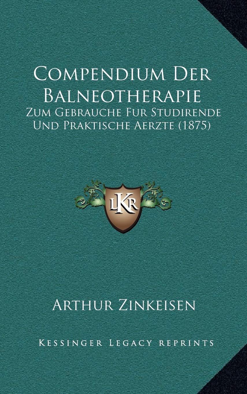 Compendium Der Balneotherapie: Zum Gebrauche Fur Studirende Und Praktische Aerzte (1875) Contemporary literature