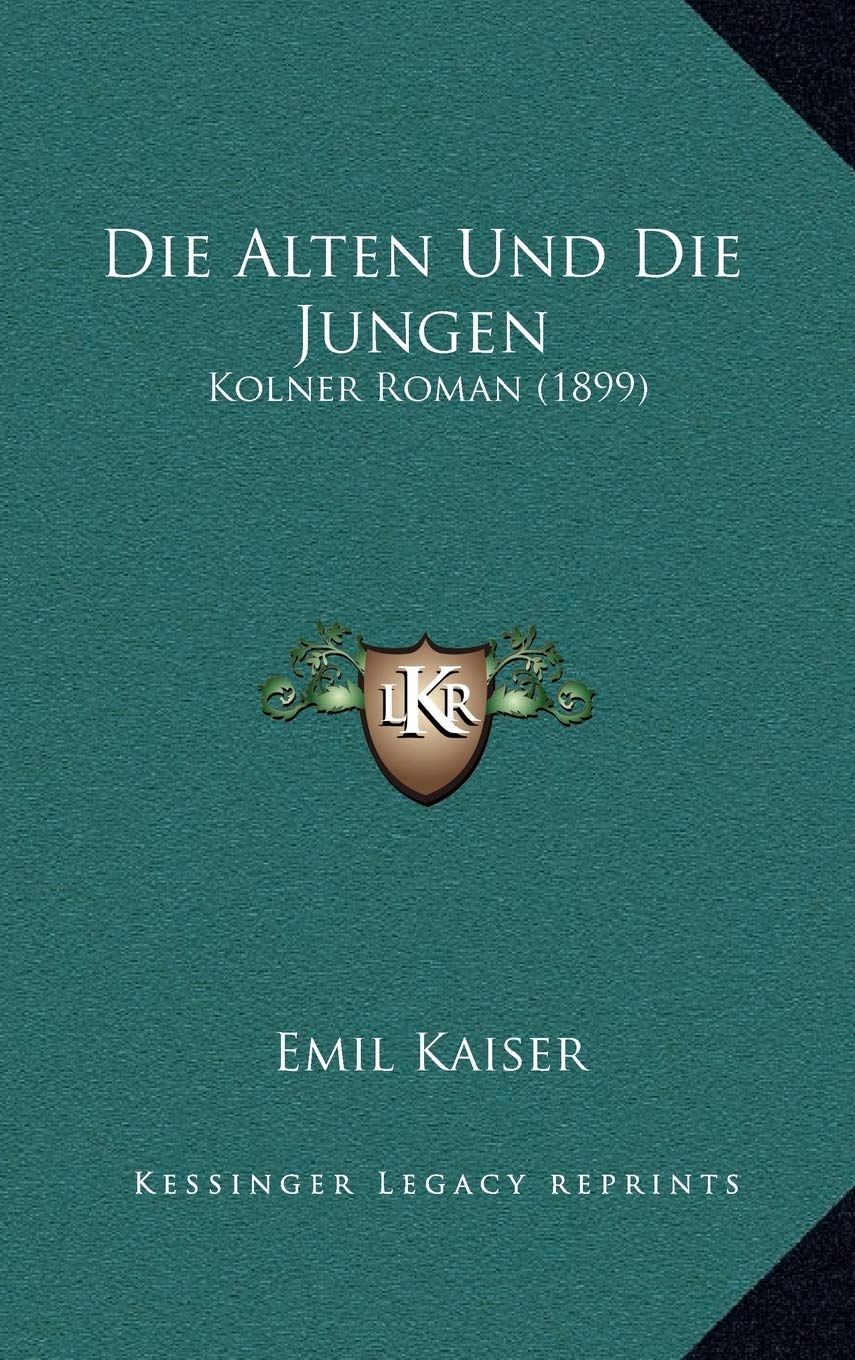 Die Alten Und Die Jungen: Kolner Roman (1899) Contemporary literature