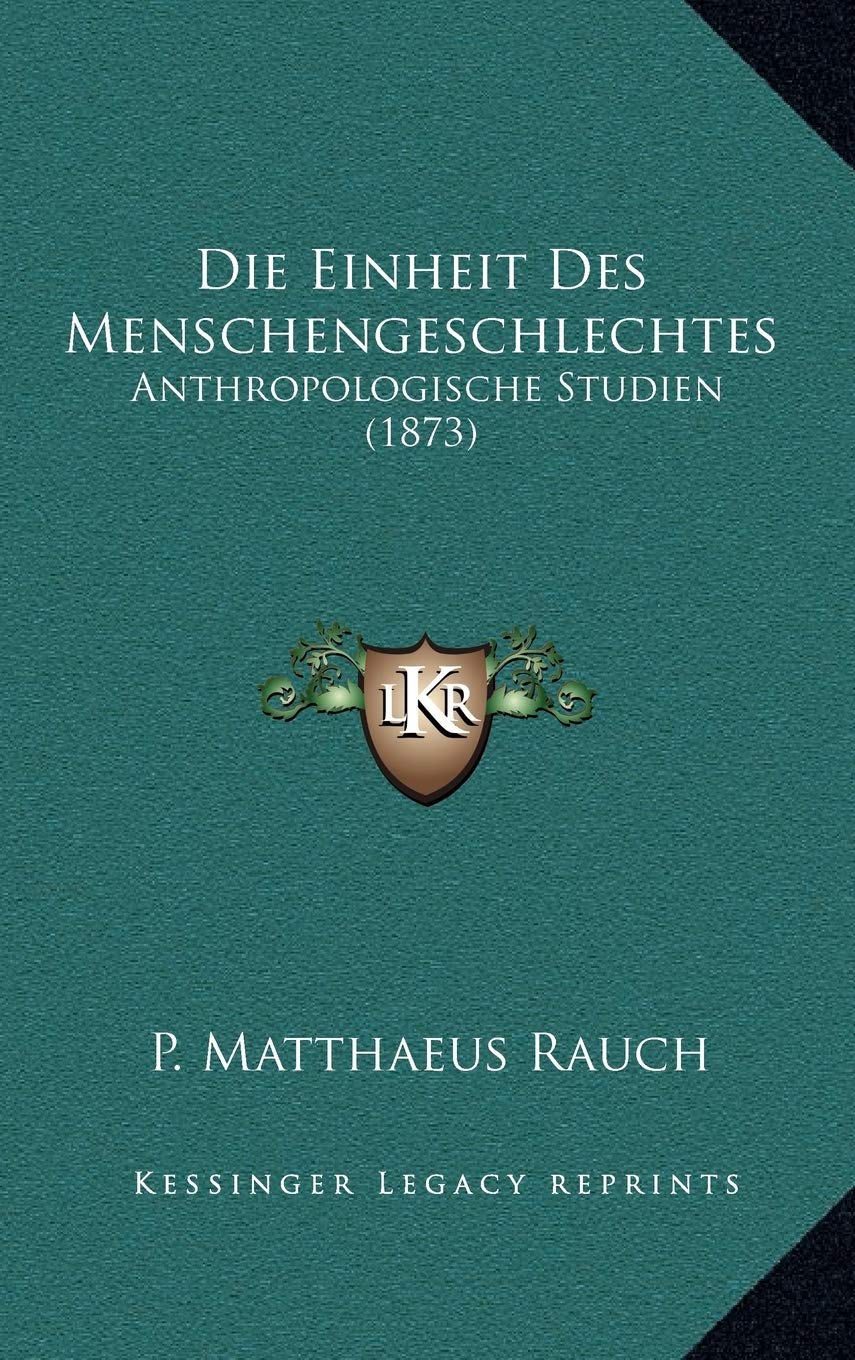 Die Einheit Des Menschengeschlechtes: Anthropologische Studien (1873) Contemporary literature