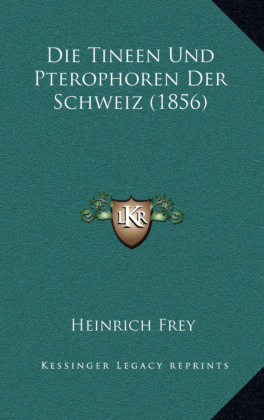 Die Tineen Und Pterophoren Der Schweiz (1856) Contemporary literature