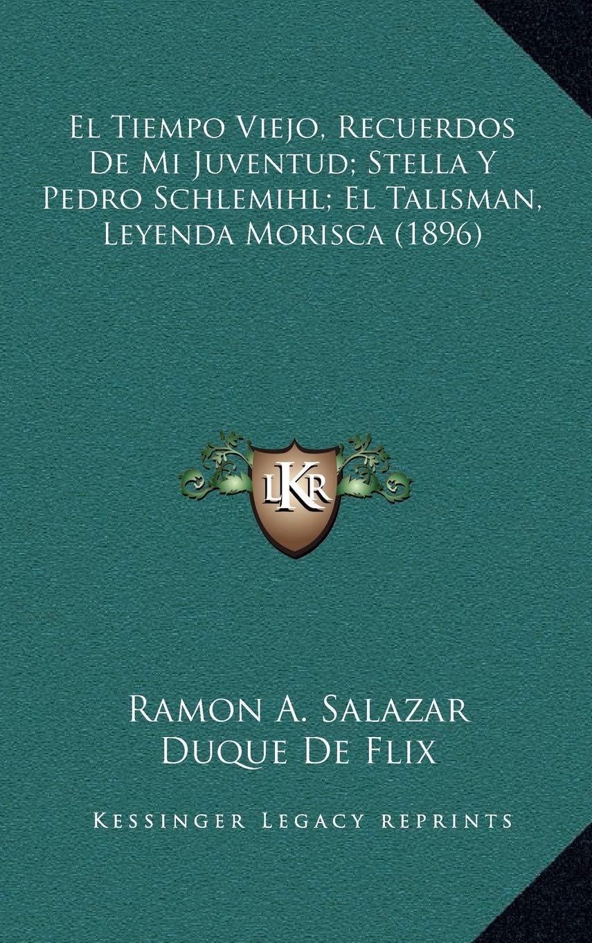 El Tiempo Viejo, Recuerdos De Mi Juventud; Stella Y Pedro Schlemihl; El Talisman, Leyenda Morisca (1896) Contemporary literature