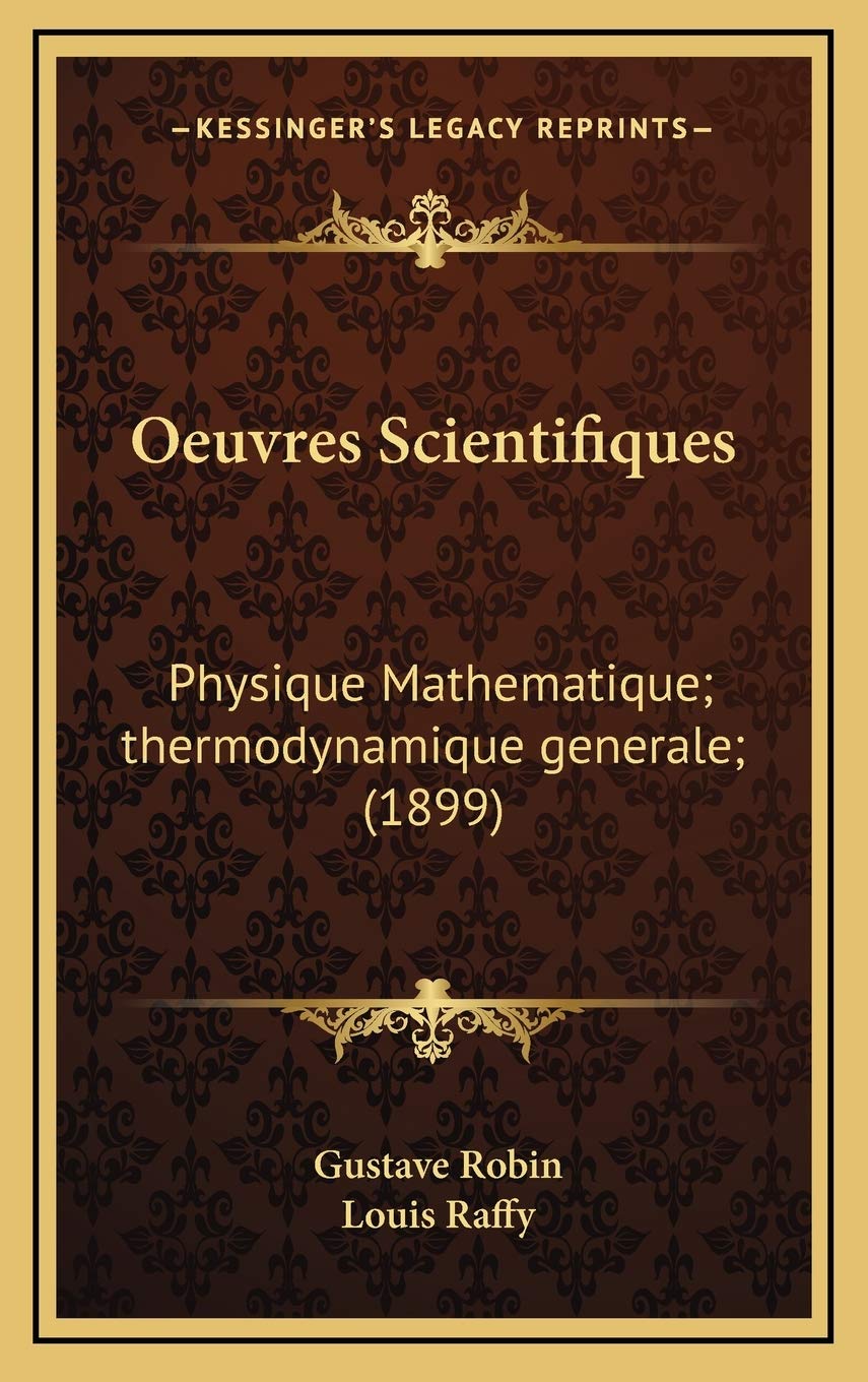 Oeuvres Scientifiques: Physique Mathematique; thermodynamique generale; (1899) Contemporary literature