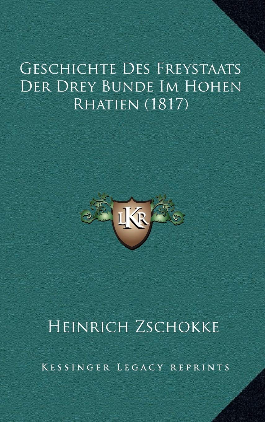 Geschichte Des Freystaats Der Drey Bunde Im Hohen Rhatien (1817) Contemporary literature