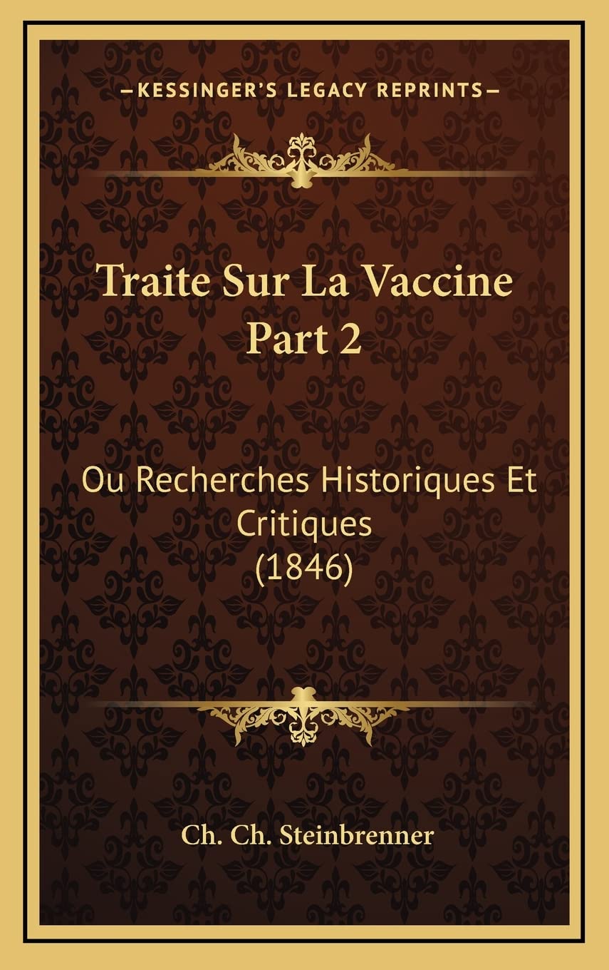 Traite Sur La Vaccine Part 2: Ou Recherches Historiques Et Critiques (1846) Contemporary literature