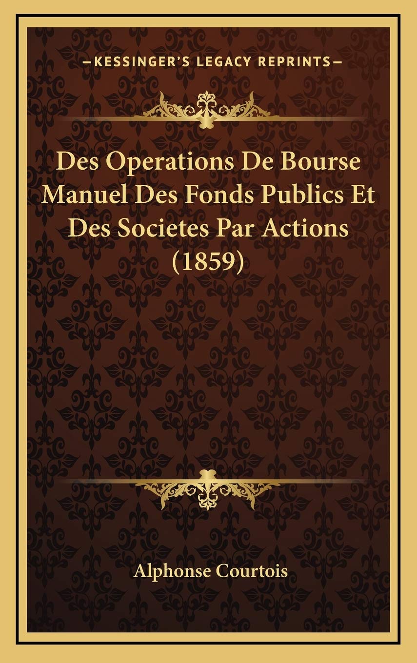 Des Operations De Bourse Manuel Des Fonds Publics Et Des Societes Par Actions (1859) Contemporary literature