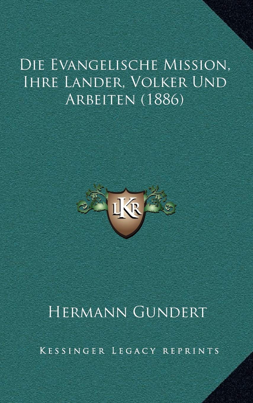 Die Evangelische Mission, Ihre Lander, Volker Und Arbeiten (1886) Contemporary literature