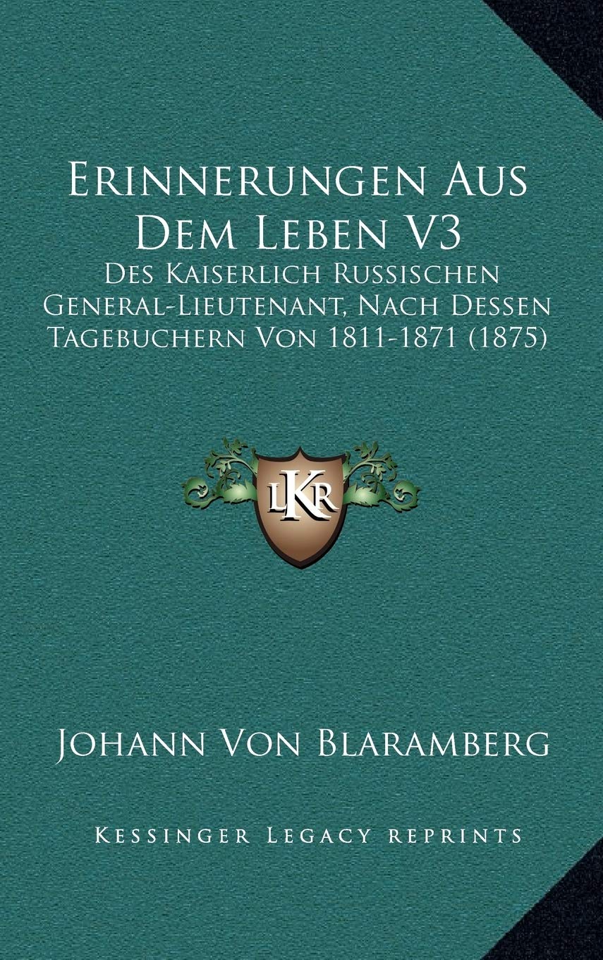 Erinnerungen Aus Dem Leben V3: Des Kaiserlich Russischen General-Lieutenant, Nach Dessen Tagebuchern Von 1811-1871 (1875) Contemporary literature