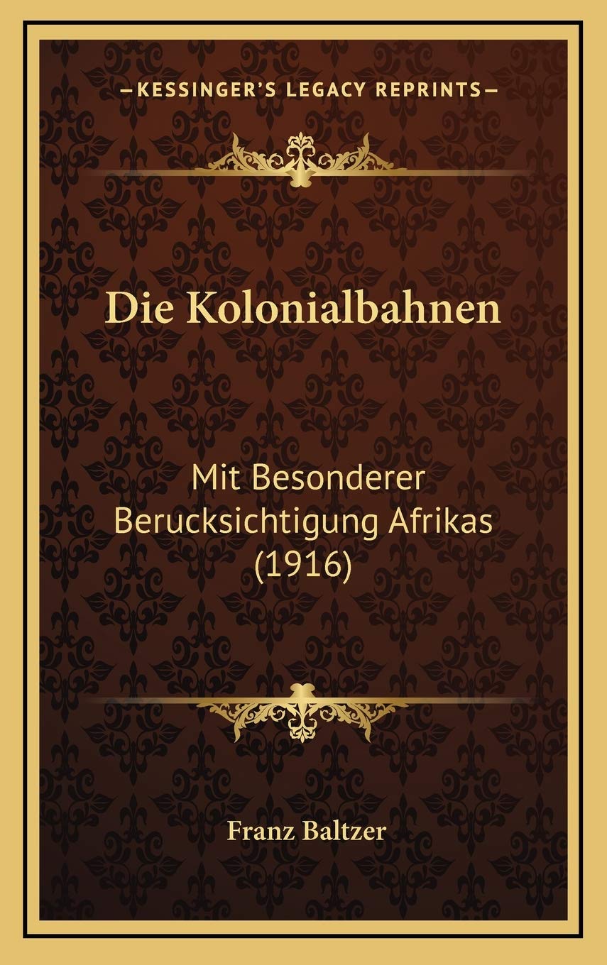 Die Kolonialbahnen: Mit Besonderer Berucksichtigung Afrikas (1916) Contemporary literature