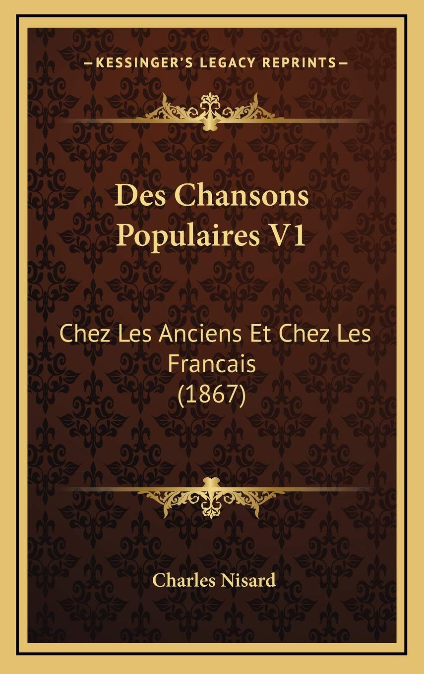 Des Chansons Populaires V1: Chez Les Anciens Et Chez Les Francais (1867) book