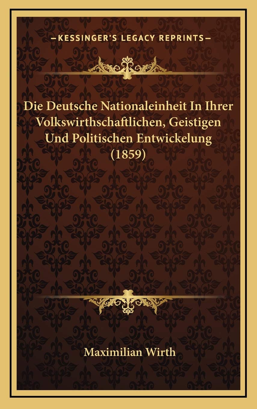 Die Deutsche Nationaleinheit In Ihrer Volkswirthschaftlichen, Geistigen Und Politischen Entwickelung (1859) book